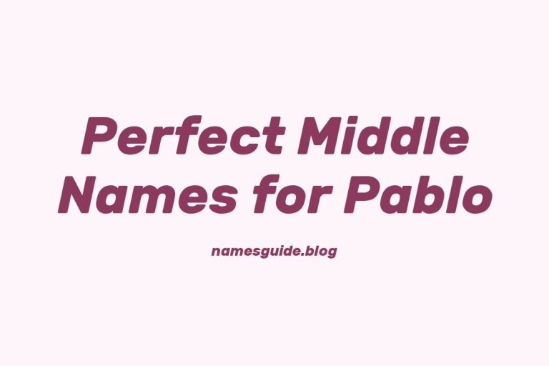 57+ Perfect Middle Names for Pablo: Find the Ideal Match