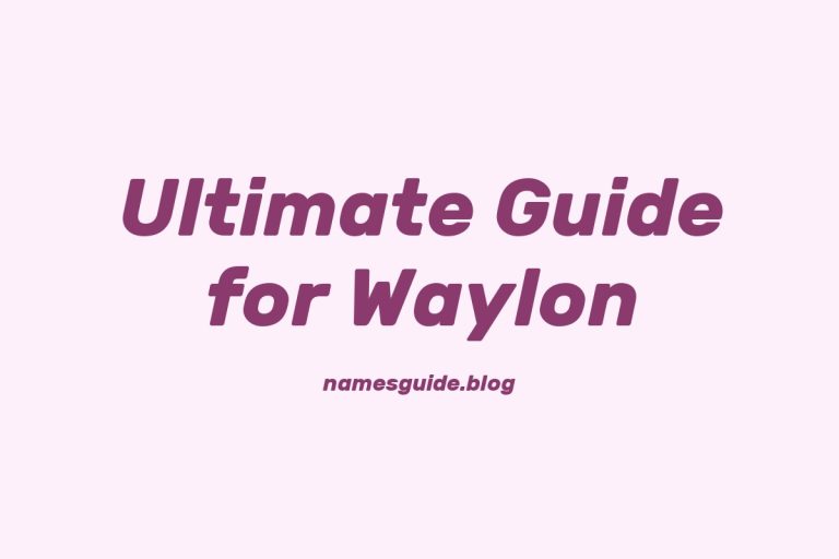 59+ Middle Names for Waylon: The Ultimate Guide