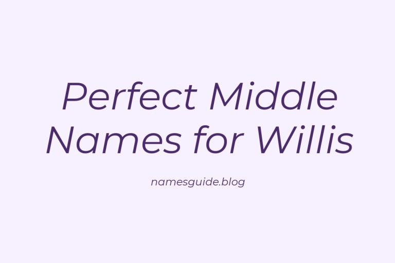 79+ Perfect Middle Names for Willis: Find the Ideal Match