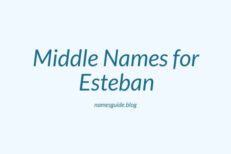 84+ Middle Names for Esteban: The Ultimate Guide