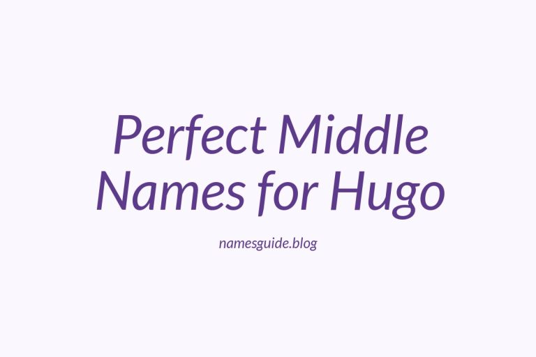 67+ Perfect Middle Names for Hugo: A Comprehensive Guide