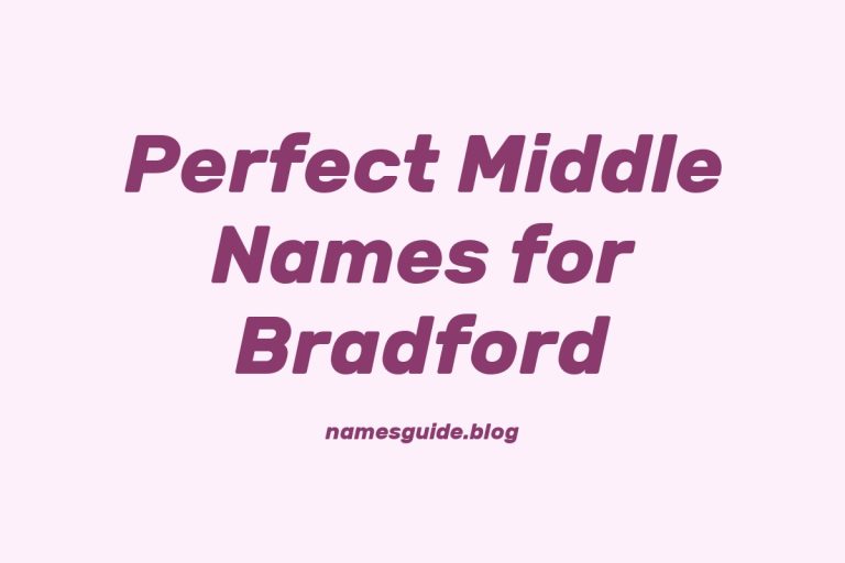 37+ Perfect Middle Names for Bradford
