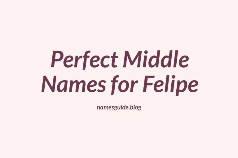 55+ Perfect Middle Names for Felipe: A Complete Guide