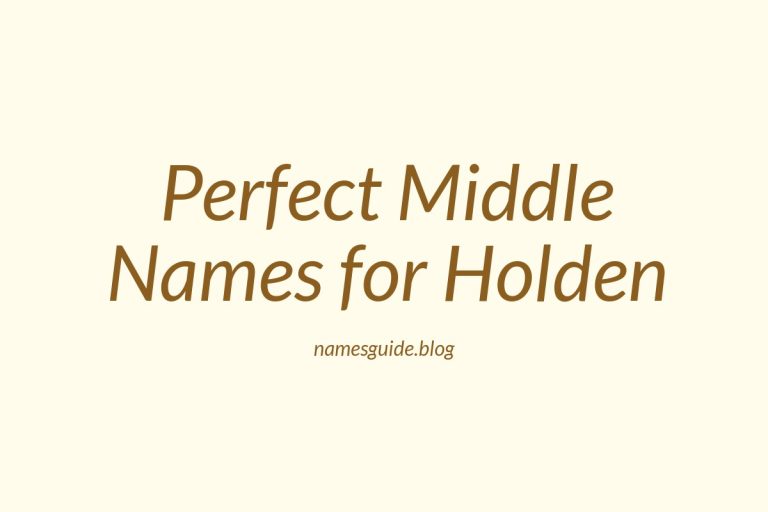46+ Perfect Middle Names for Holden: A Comprehensive Guide