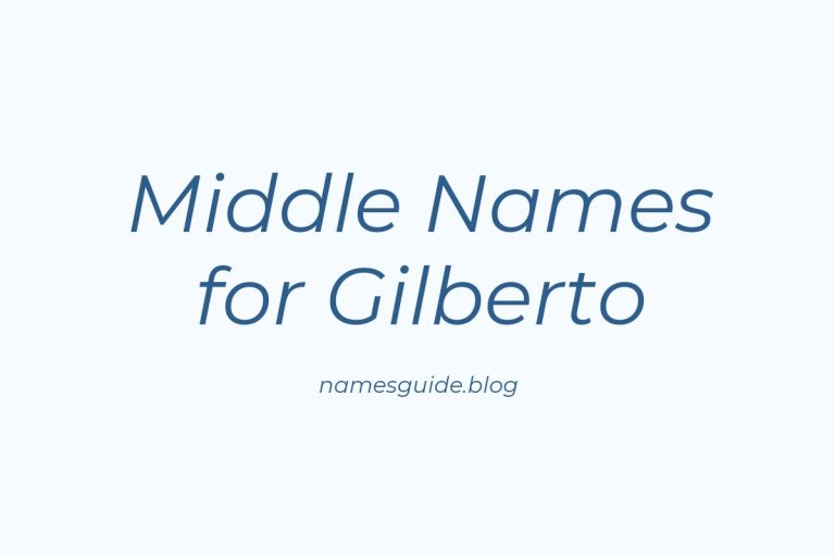 43+ Middle Names for Gilberto: The Perfect Complement