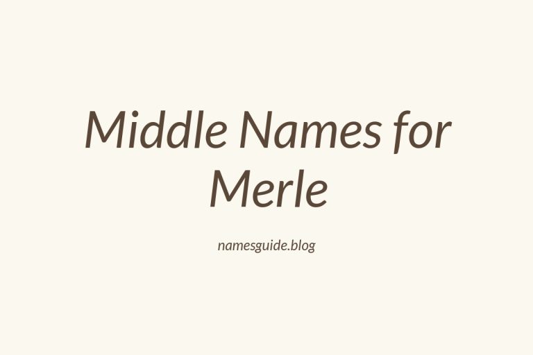 77+ Middle Names for Merle: The Ultimate Guide