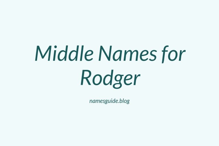 56+ Middle Names for Rodger: The Ultimate Guide