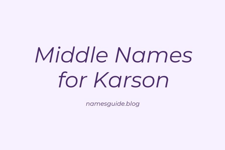 46+ Middle Names for Karson: The Ultimate Guide