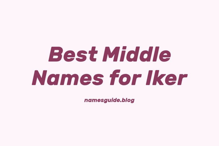 63+ Best Middle Names for Iker: A Comprehensive Guide