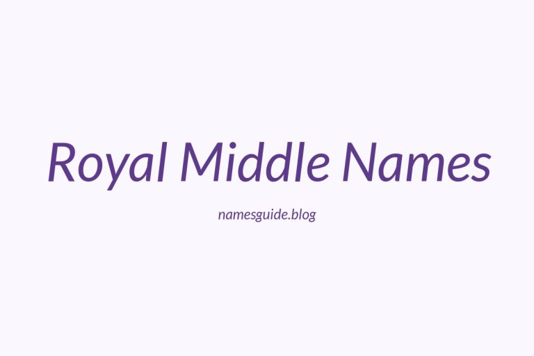 67+ Royal Middle Names: Find the Perfect Fit for Your Little Prince or Princess