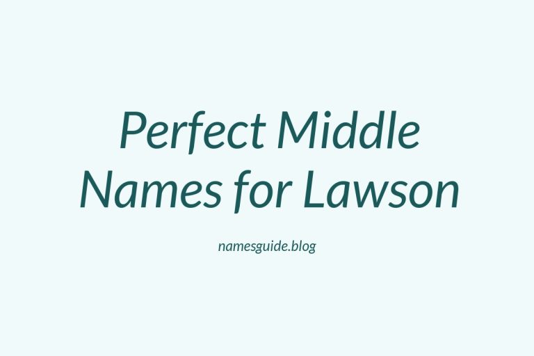 52+ Perfect Middle Names for Lawson: Find the Ideal Fit