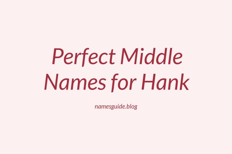 79+ Perfect Middle Names for Hank: Find the Ideal Match