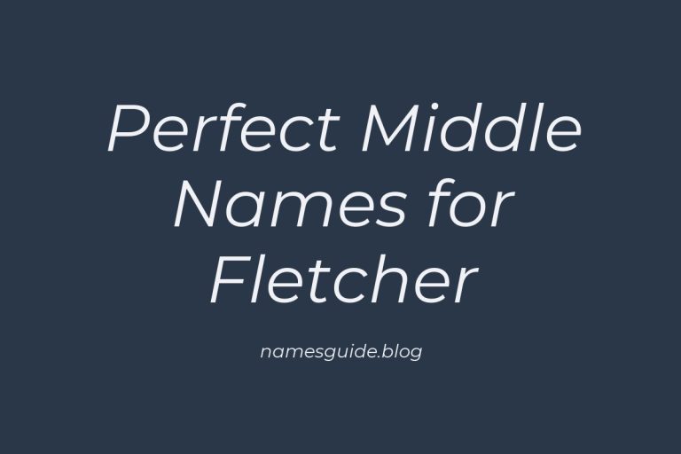 56+ Perfect Middle Names for Fletcher