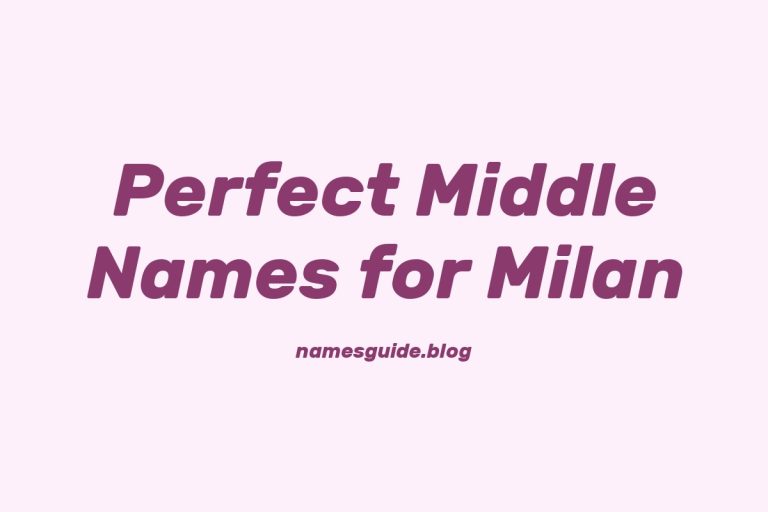 66+ Perfect Middle Names for Milan: Find the Ideal Match