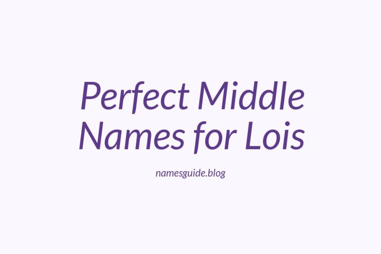 38+ Perfect Middle Names for Lois