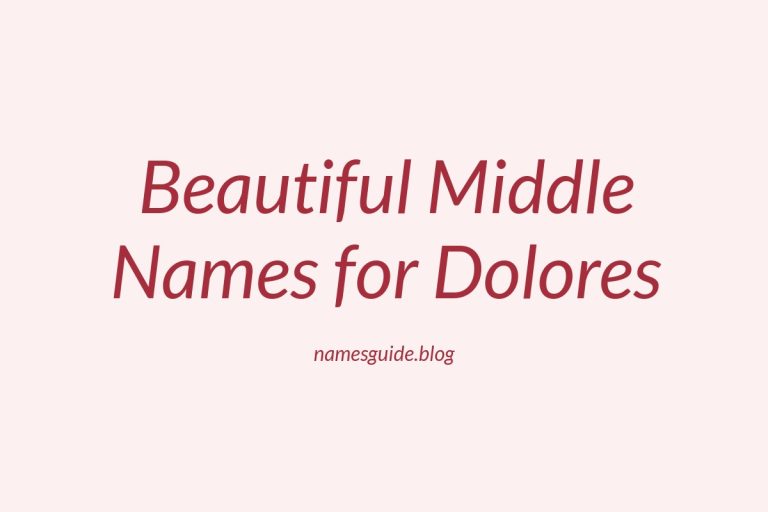 73+ Beautiful Middle Names for Dolores