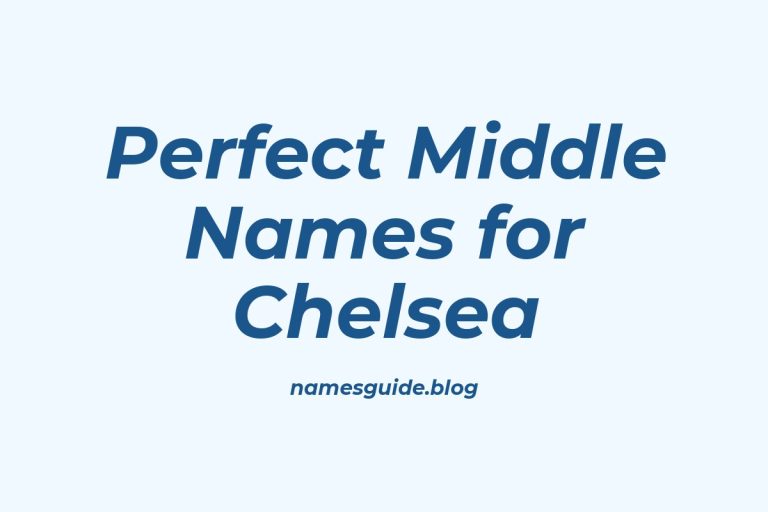 43+ Perfect Middle Names for Chelsea: Find the Best Fit