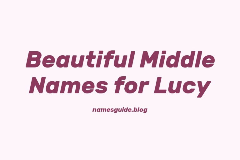 66+ Beautiful Middle Names for Lucy: Find the Perfect Match