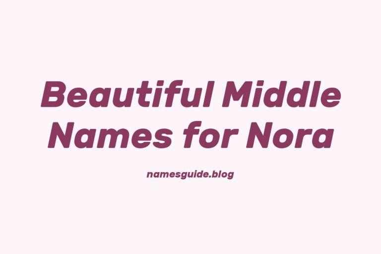 46+ Beautiful Middle Names for Nora: Find the Perfect Match