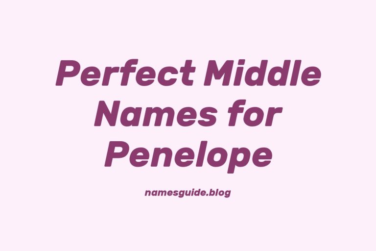 79+ Perfect Middle Names for Penelope: Find the Ideal Match