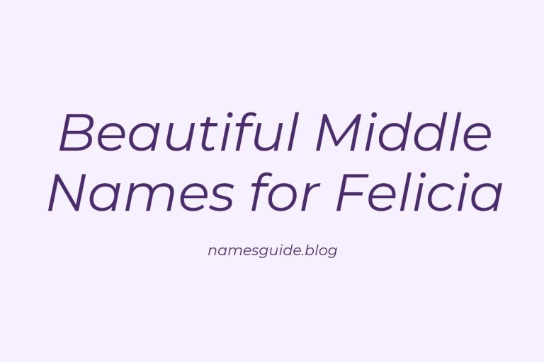 66+ Beautiful Middle Names for Felicia: Find the Perfect Match