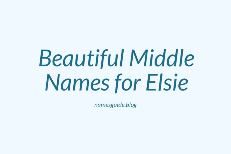 49+ Beautiful Middle Names for Elsie: Find the Perfect Match
