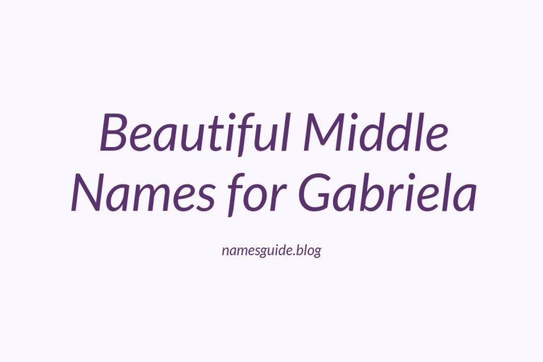 68+ Beautiful Middle Names for Gabriela: Find the Perfect Match