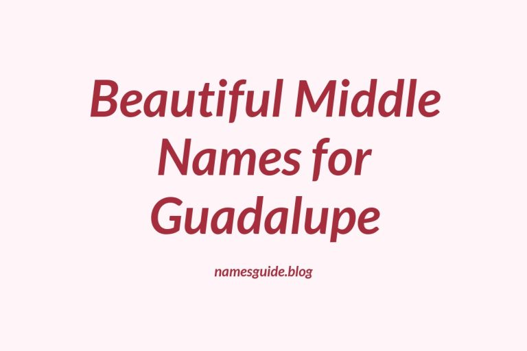 67+ Beautiful Middle Names for Guadalupe: Find the Perfect Fit