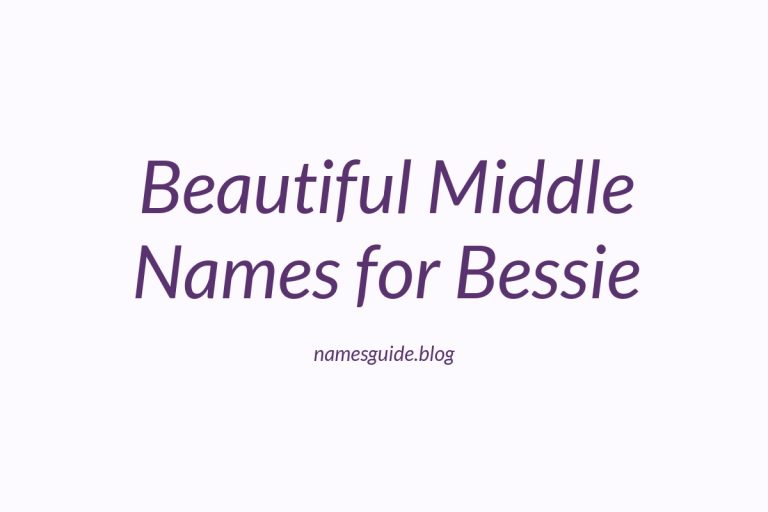 74+ Beautiful Middle Names for Bessie: Find the Perfect Fit