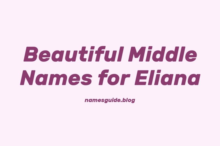 80+ Beautiful Middle Names for Eliana: Find the Perfect Match