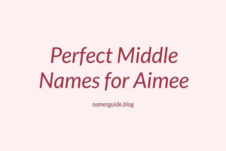 58+ Perfect Middle Names for Aimee: Find the Ideal Match