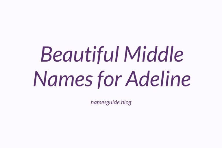 76+ Beautiful Middle Names for Adeline: Find the Perfect Match