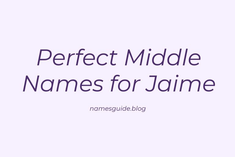 68+ Perfect Middle Names for Jaime: Find the Ideal Match