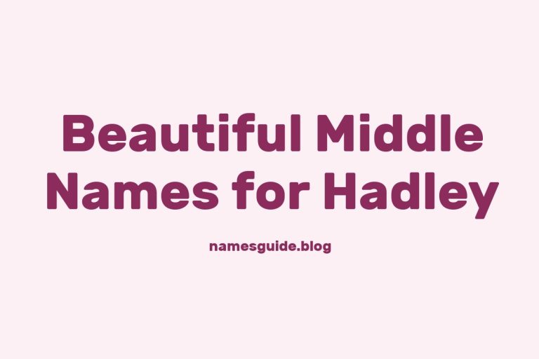 55+ Beautiful Middle Names for Hadley