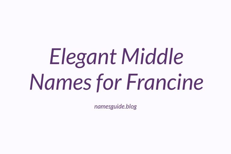 76+ Elegant Middle Names for Francine