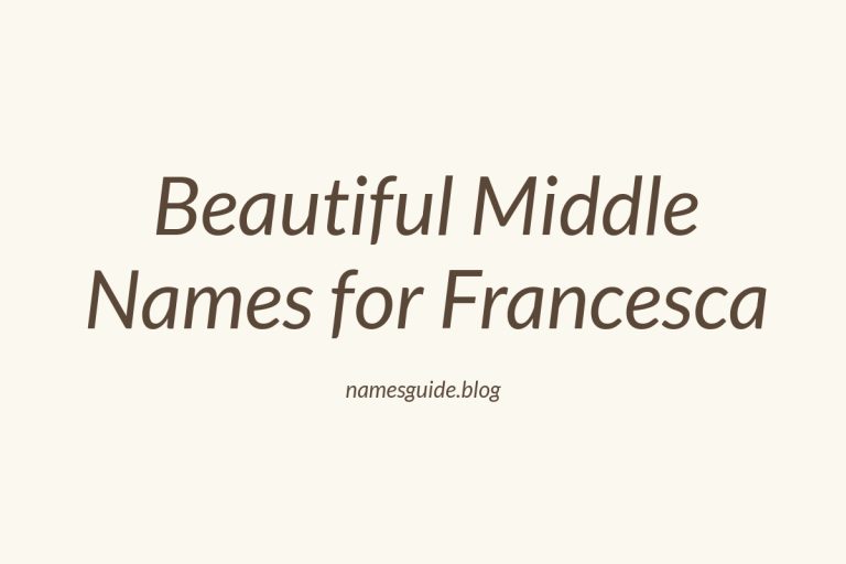 37+ Beautiful Middle Names for Francesca