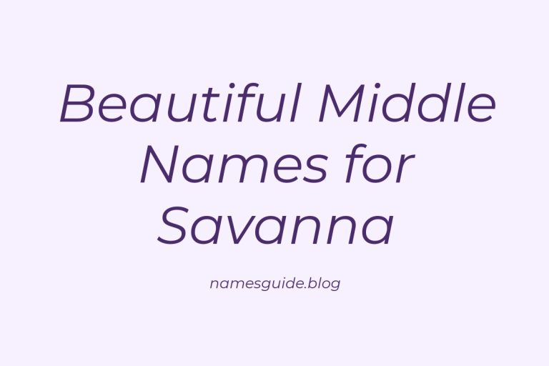 50+ Beautiful Middle Names for Savanna: Find the Perfect Fit
