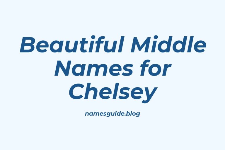 55+ Beautiful Middle Names for Chelsey: Find the Perfect Match