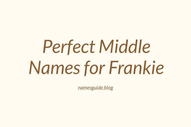 76+ Perfect Middle Names for Frankie: A Complete Guide