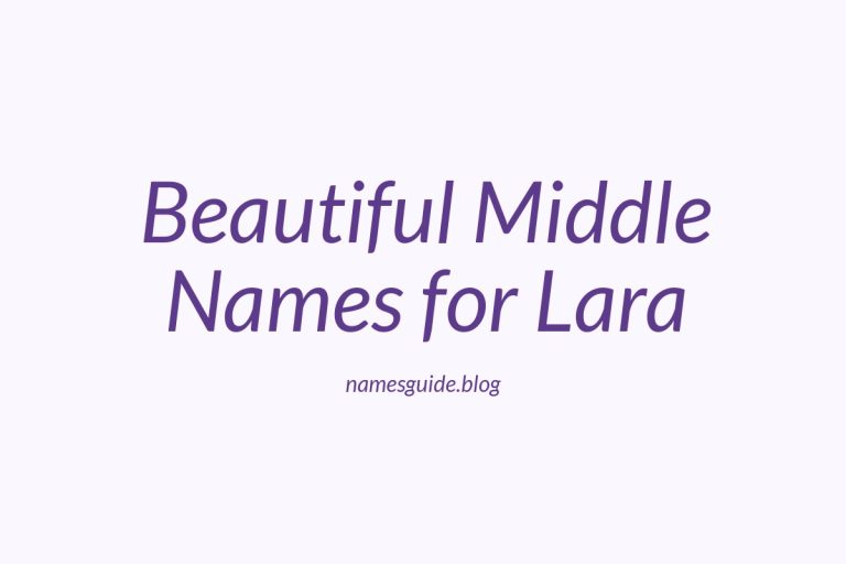 60+ Beautiful Middle Names for Lara: Find the Perfect Match
