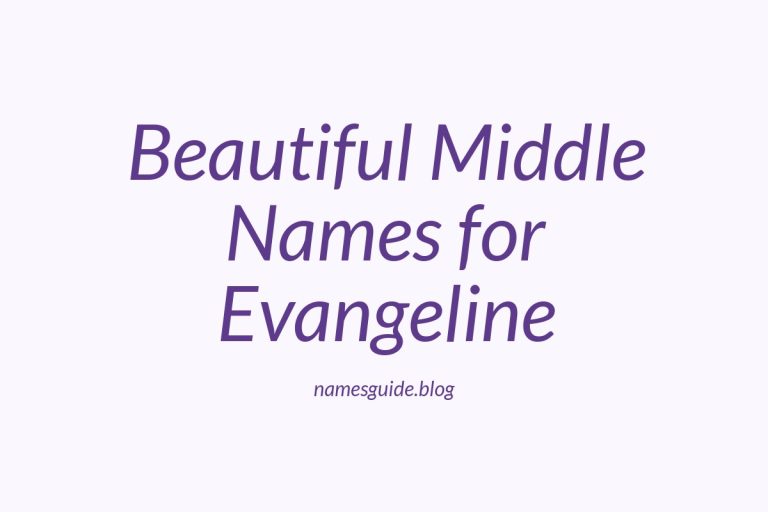 71+ Beautiful Middle Names for Evangeline