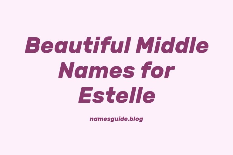 66+ Beautiful Middle Names for Estelle