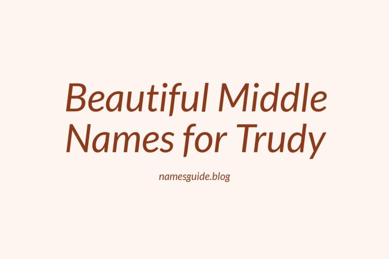 80+ Beautiful Middle Names for Trudy: Find the Perfect Match