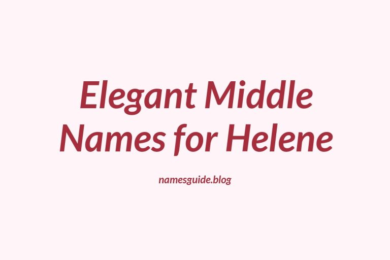 64+ Elegant Middle Names for Helene: Find the Perfect Match