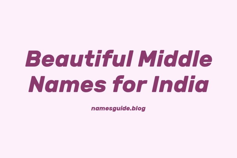 71+ Beautiful Middle Names for India: Find the Perfect Fit