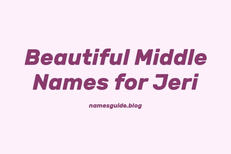 80+ Beautiful Middle Names for Jeri
