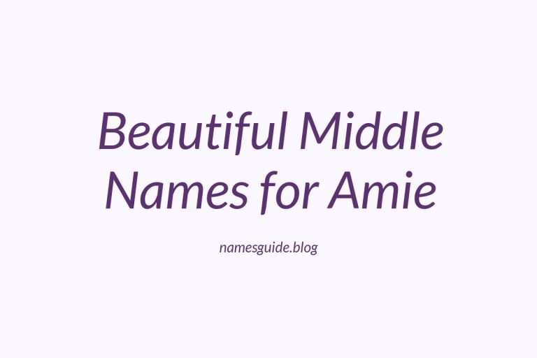 75+ Beautiful Middle Names for Amie: Find the Perfect Match