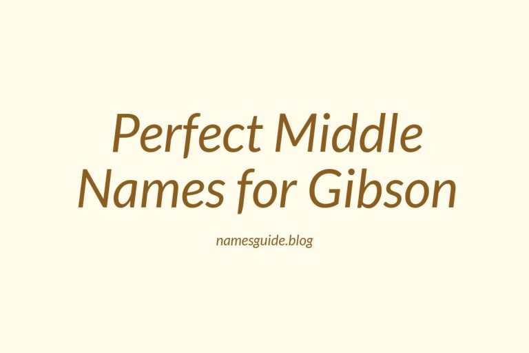 57+ Perfect Middle Names for Gibson: A Comprehensive Guide