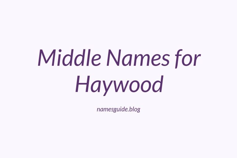 78+ Middle Names for Haywood: The Ultimate Guide