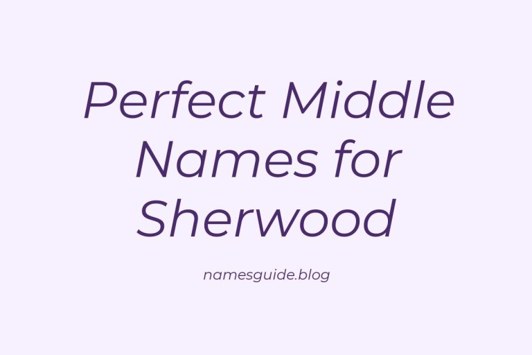 65+ Perfect Middle Names for Sherwood: Find the Ideal Fit